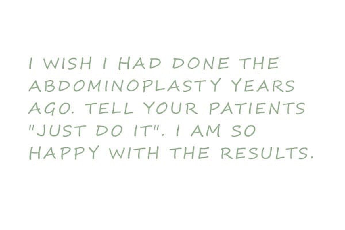 Abdominoplasty testimonial expressing satisfaction with results.